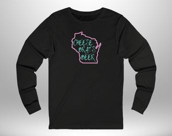 Wisconsin Beer Brats Cheese Long Sleeve Tee, Unisex Tee, Wisconsin Shirt, Beer Brats Cheese Shirt, Long Sleeve Shirt