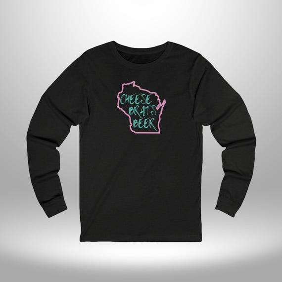 Wisconsin Beer Brats Cheese Long Sleeve Tee, Unisex Tee, Wisconsin Shirt, Beer Brats Cheese Shirt, Long Sleeve Shirt