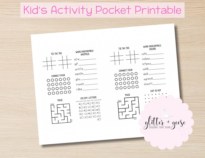 May include: A white activity sheet with various games, including Tic Tac Toe, Connect Four, mazes, and word scrambles. The text "Kid's Activity Pocket Printable" is at the top. A pink scalloped sticker with the text "glitter + geese designs that soar" is on the bottom right.