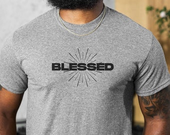 Blessed Shirt, Inspirational Shirt, Religious Shirt, Faithful Shirt, Be Positive Shirt, Faith Gift, Blessed Tee, Gift for Dad, Unisex Shirt