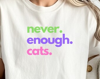 T-shirts à manches courtes pour amoureux des chats, propriétaires de chats, t-shirts comiques jamais assez de chats, coupe unisexe, cadeaux pour lui/il/elle, adultes