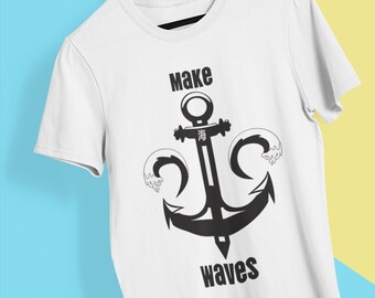 Make Waves T Shirt, Anchor T Shirt, Ocean T Shirt, Motivational T Shirt, Graduation T Shirt, Graphic T Shirt, Adult T Shirt