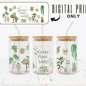 Crazy Plant Lady, archivo PNG de descarga digital para crear un envoltorio de lata de vidrio Libbey, divertido y caprichoso para las personas que aman las plantas