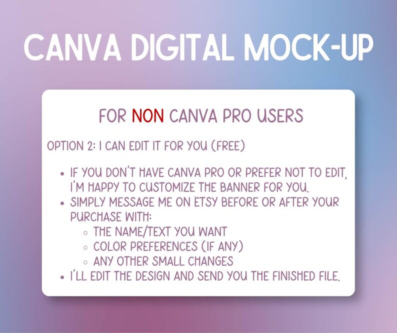 Pu&ograve; includere: Un mockup digitale con il testo "CANVA DIGITAL MOCK-UP" e "FOR NON CANVA PRO USERS". Il testo spiega come il venditore pu&ograve; modificare il design per l'acquirente, inclusi testo, preferenze di colore e altre piccole modifiche.