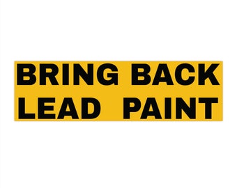 Bring Back Lead Paint bumper sticker, Cursed STICKER, Meme Oddly Specific Gen Z