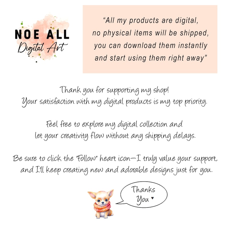 Pode incluir: Um an&uacute;ncio de uma loja de arte digital com um charmoso chihuahua de desenho animado usando uma echarpe vermelha. O texto diz "Todos os meus produtos s&atilde;o digitais, nenhum item f&iacute;sico ser&aacute; enviado, voc&ecirc; pode baix&aacute;-los instantaneamente e come&ccedil;ar a us&aacute;-los imediatamente."  "Obrigado por apoiar minha loja! Sua satisfa&ccedil;&atilde;o com meus produtos digitais &eacute; minha principal prioridade. Sinta-se &agrave; vontade para explorar minha cole&ccedil;&atilde;o digital e deixe sua criatividade fluir sem nenhum atraso no envio. Certifique-se de clicar no &iacute;cone de cora&ccedil;&atilde;o "Seguir", realmente valorizo seu apoio, e continuarei criando novos e ador&aacute;veis designs s&oacute; para voc&ecirc;. Obrigado a voc&ecirc;"