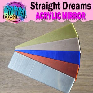 May include: A collection of rectangular acrylic mirrors in various colors, including silver, red, blue, and gold. The image features the text "Straight Dreams Acrylic Mirror" and "Instant Digital Download".