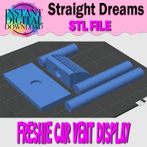 May include: A blue 3D model of a car vent display, with the text "Straight Dreams" and "STL FILE" in pink. The words "Instant Digital Download" are in a circle at the top left, and "Freshie Car Vent Display" is at the bottom.