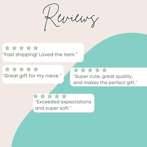 May include: Five-star reviews for a product. The reviews say "Fast shipping! Loved the item.", "Great gift for my niece.", "Super cute, great quality, and makes the perfect gift.", and "Exceeded expectations and super soft."