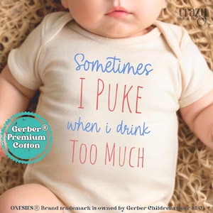 Sometimes I Puke When I Drink Too Much Gerber® ONESIE® Brand Bodysuit, Funny Baby Bodysuit, Funny Baby Shower Gift