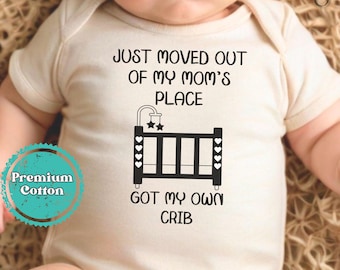 Just Moved Out of My Mom's Place Got My Own Crib Onesie® Brand Bodysuit, Coming Home Outfit For Newborn, Coming Home Onesie®