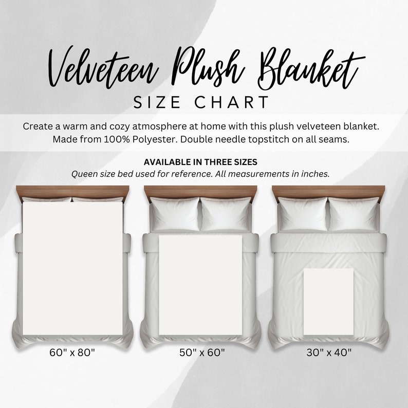 May include: A size chart for a velveteen plush blanket. The chart shows three sizes: 60 inches by 80 inches, 50 inches by 60 inches, and 30 inches by 40 inches. The blanket is made from 100% polyester and has double needle topstitching on all seams.