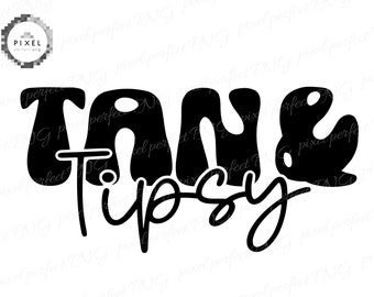 Tan and tipsy png, Tanned and Tipsy PNG SVG PDF, Tan & Tipsy Cut File, Instant Download, High Resolution Cut File