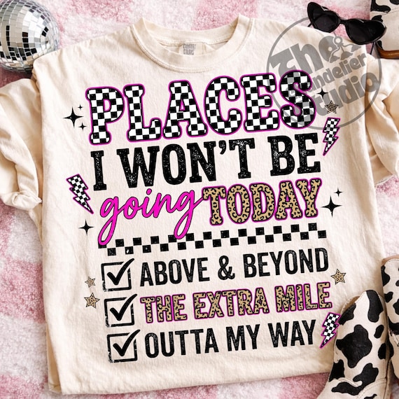 Places I Wont Be Going Today Png Leopard Checkered Png, Rude Snarky Women Shirt Design, Funny Sarcastic Png, Trendy Edgy Humor Sublimation