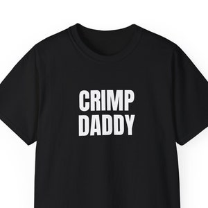 Crimp Daddy T-shirt || Funny Short Sleeve T-shirt, Climbing, Gym, Bouldering, Rock Climbing, Satire