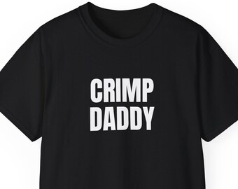 Crimp Daddy T-shirt || Funny Short Sleeve T-shirt, Climbing, Gym, Bouldering, Rock Climbing, Satire