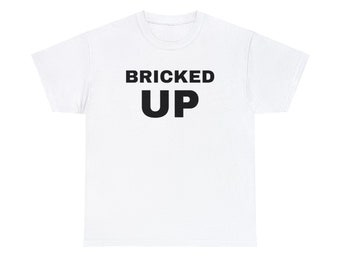 Bricked Up T-shirt | funny shirt, gym, sustainable, humor, comedy, meme