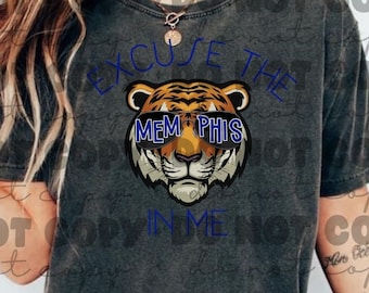 excuse the memphis png. 901 tee idea. instant download. sublimation file. tigers png. memphis love. sports fan. tiger fan png.
