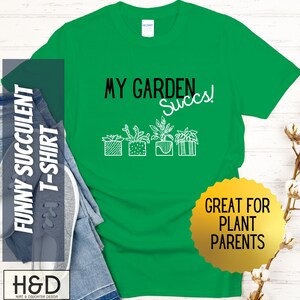 My Garden Succs T Shirt, Funny Gardening Shirt and great gift for Plant Lover, plant mom, plant dad or gardener