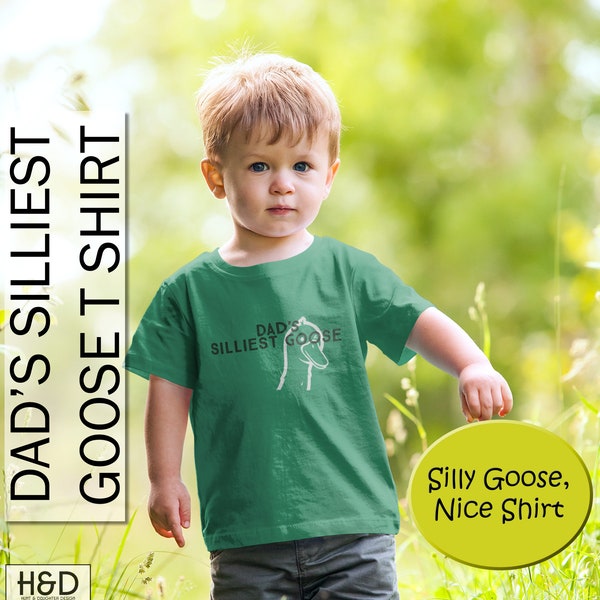 Dad's Silliest Goose Toddler T Shirt