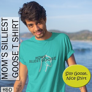 Mom&#39;s Silliest Goose Tshirt