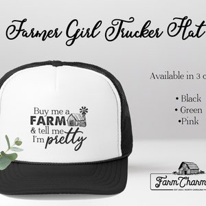 Buy Me a Farm and Tell Me I'm Pretty - Unisex Trucker Cap - Gift for Farm Girl