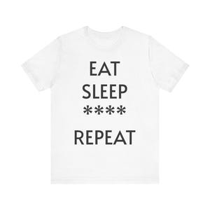 Eat Sleep Repeat Graphic Tee: Unisex Cotton Casual Wear