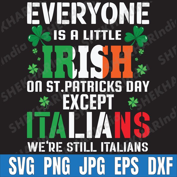 Everyone Little Irish On St Patrick Day Except Italians Svg, Lucky Shamrock Svg, Patrick's Day Svg