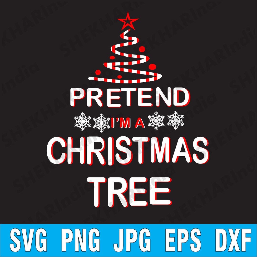 Pretend I'm A Christmas Tree Svg Easy Fun Costume Svg Etsy