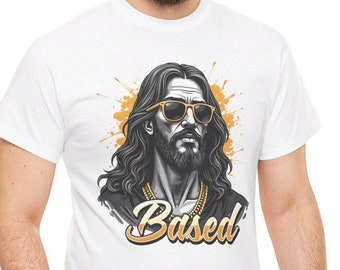 Jesus T-Shirt, Based Jesus Shirt, Funny Christian Shirt, Faith Based Tee, Religious Graphic Tee, Christian Apparel, based