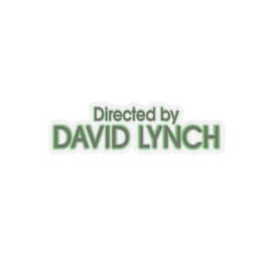 Puede incluir: Una pegatina blanca con texto verde que dice "Directed by DAVID LYNCH".