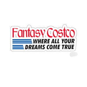 Fantasy Costco Where All Your Dreams Come True The Adventure Zone Bureau of Balance Mcelroy Dnd Sticker