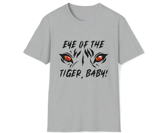 May include: Gray t-shirt with a black and white tiger eye graphic and the text "Eye of the Tiger, Baby!"