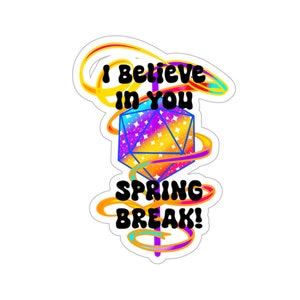 I Believe In You! Spring Break! Dimension 20 Fantasy High Sophomore Year Fabian Gorgug Kristen Adaine Riz Fig Brennan Lee Mulligan Sticker