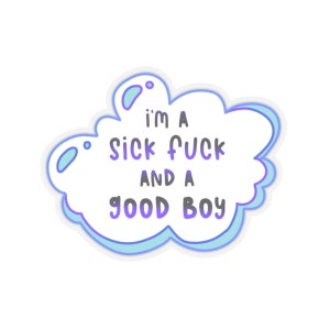 I'm A Sick Fuck and A Good Boy Beverly Toegold Green Teen NADDPOD Sticker