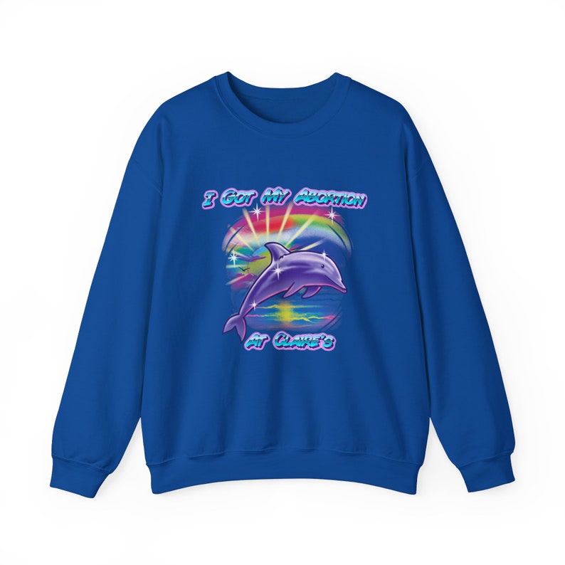 I Got My Abortion At Claire's Airbrush Dolphin Pro Choice Retro Airbrush Crewneck Sweatshirt image 9