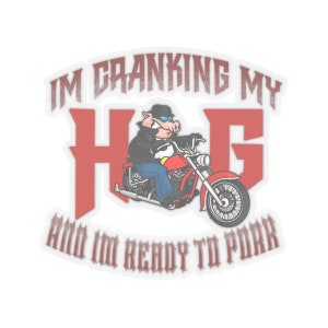 Cranking My Hog and Ready to Pork Classic Dad Biker Sticker