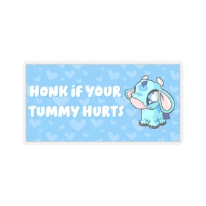 May include: A blue sticker featuring a light blue cartoon animal with a horn and large eyes. The animal is set against a light blue background with white hearts. The text on the sticker reads "HONK IF YOUR TUMMY HURTS".