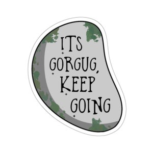 Es ist Gorgug Keep Going Dimension 20 Fantasy High Sophomore Jahr Brennan Lee Muligan Gorgug Thistlespring Aufkleber