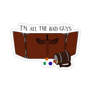 I'm All The Bad Guys Brennan Lee Mulligan Dungeon Game Master D&D Sticker