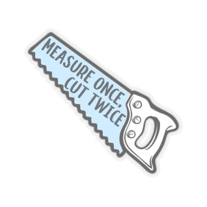 Measure Once Cut Twice Dungeons and Daddies Glenn Close Sticker