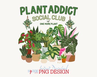 Plant Addict Social Club PNG, Sublimation Design (Digital Download)