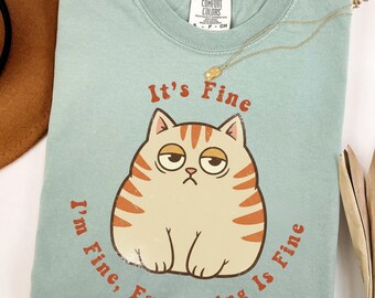 It's Fine I'm Fine Everything Is Fine Cute Cat shirt, Sarcastic Funny Anxiety Tee, Comfort Colors Vintage Distressed t-shirt