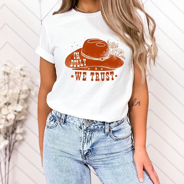 In Dolly We Trust Shirt T-Shirt - Western Style Womens T-Shirt Country Music Womens Parton T-Shirt UK Dolly Tops, Cowboy Hat Shirt