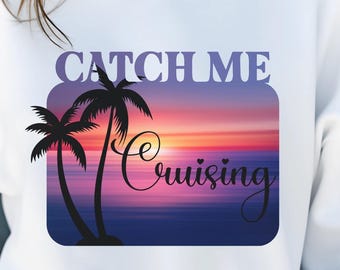 Catch Me Cruising PNG – Tropical Sunset Cruise Design with Palm Trees | Vacation Sublimation, Beach Shirt, Travel Wall Art