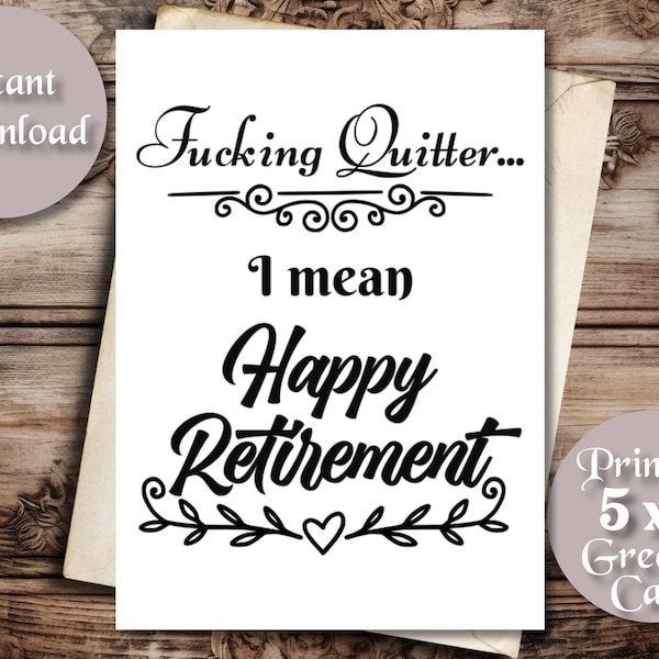 Fucking Quitter I Mean Happy Retirement, Funny Card, Inappropriate Card, Printable, Rude Card, Coworker Retirement, Coworker Leaving Card