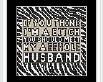 Funny Cross Stitch Pattern PDF – If You Think I’m a Bitch You Should Meet My Asshole Husband | Zebra Print Border | Modern Cross Stitch