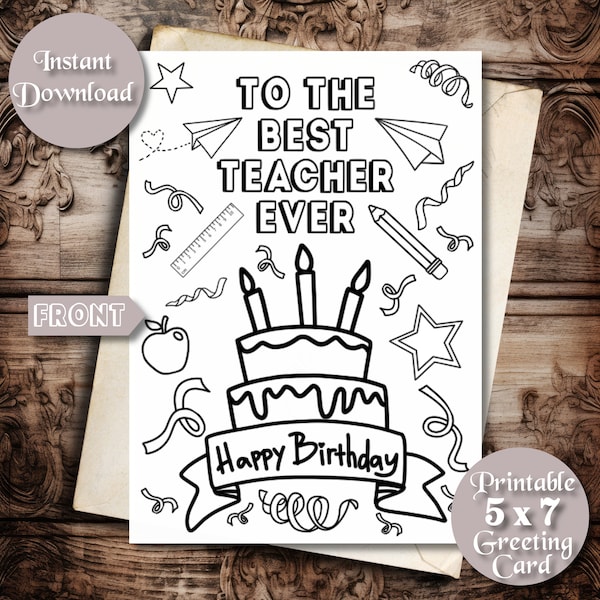 To The Best Teacher Ever, Happy Birthday, Printable Colorable Card for Teacher, Ready to Color, Easy to Color, Happy Birthday Teacher