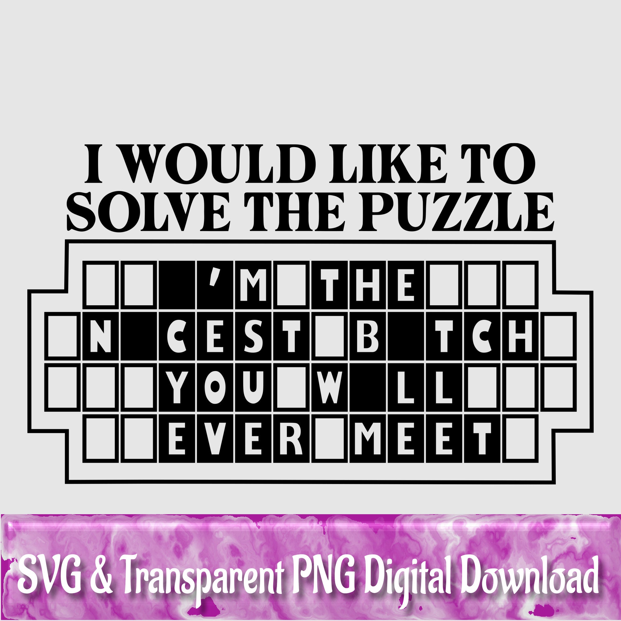I'm the Nicest Bitch You Will Ever Meet, Wheel of Fortune, SVG, PNG ...
