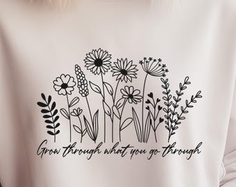 Grow Through What You Go Through SVG PNG: Floral Inspirational Quote (Digital Download)